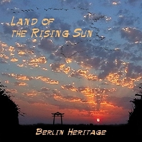 Land Of The Rising Sun, Berlin Heritage