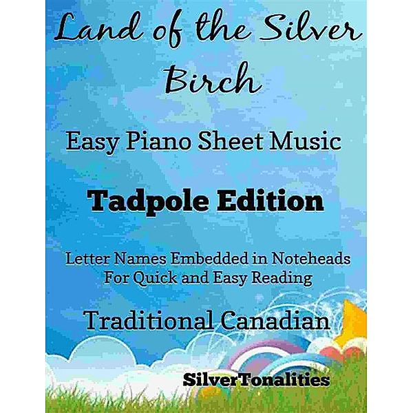 Land of the Silver Birch Easy Piano Sheet Music Tadpole Edition, Silvertonalities