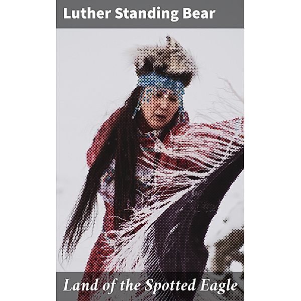 Land of the Spotted Eagle, Luther Standing Bear