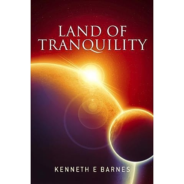 Land of Tranquility, Kenneth E Barnes