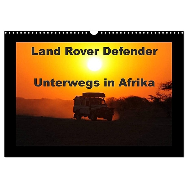 Land Rover Defender - Unterwegs in Afrika (Wandkalender 2024 DIN A3 quer), CALVENDO Monatskalender, Stefan Sander