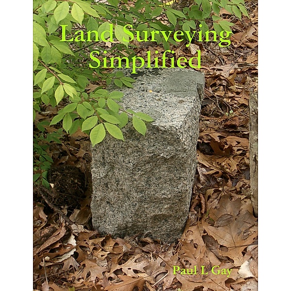 Land Surveying Simplified, Paul L. Gay