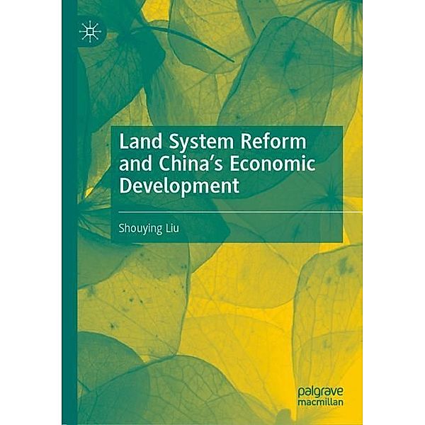Land System Reform and China's Economic Development, Shouying Liu
