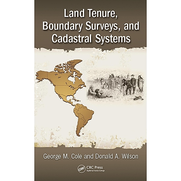 Land Tenure, Boundary Surveys, and Cadastral Systems, George M. Cole, Donald A. Wilson