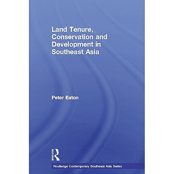 Land Tenure, Conservation and Development in Southeast Asia, Peter Eaton