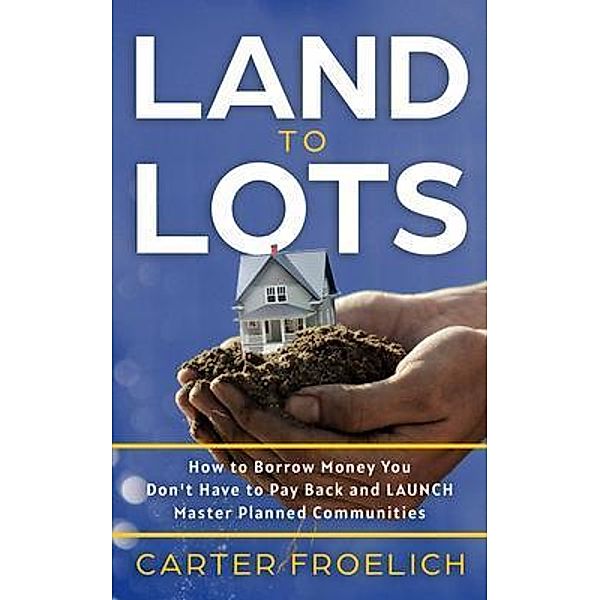 Land to Lots, Carter Froelich