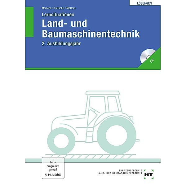 Land- und Baumaschinentechnik, Lösungen zu Lernsituationen 2. Ausbildungsjahr + CD-ROM, Hermann Meiners, Stefan Dietsche, Peter A. Wolters