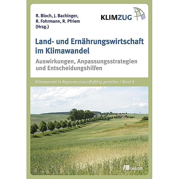 Land- und Ernährungswirtschaft im Klimawandel, Ralf Bloch, Reinhard Fohrmann, Reinhard Pfriem