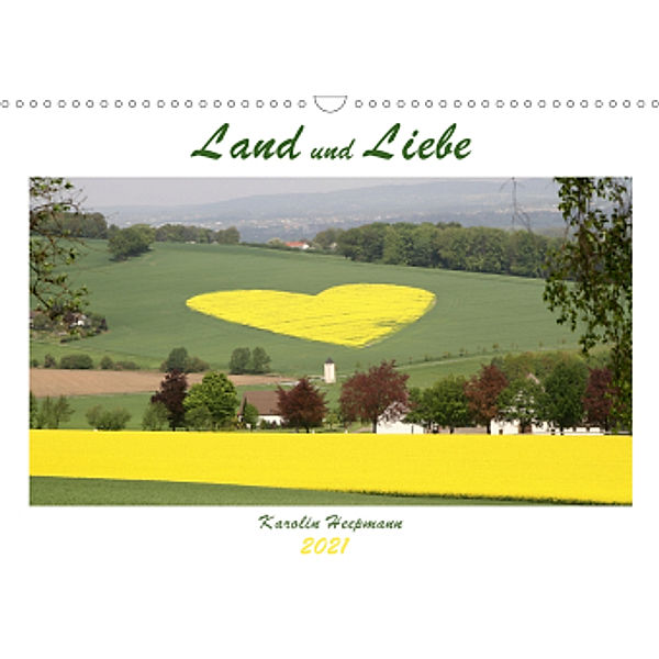 Land und Liebe (Wandkalender 2021 DIN A3 quer), Karolin Heepmann