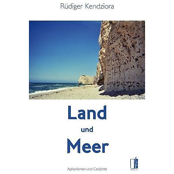 Land und Meer, Rüdiger Kendziora