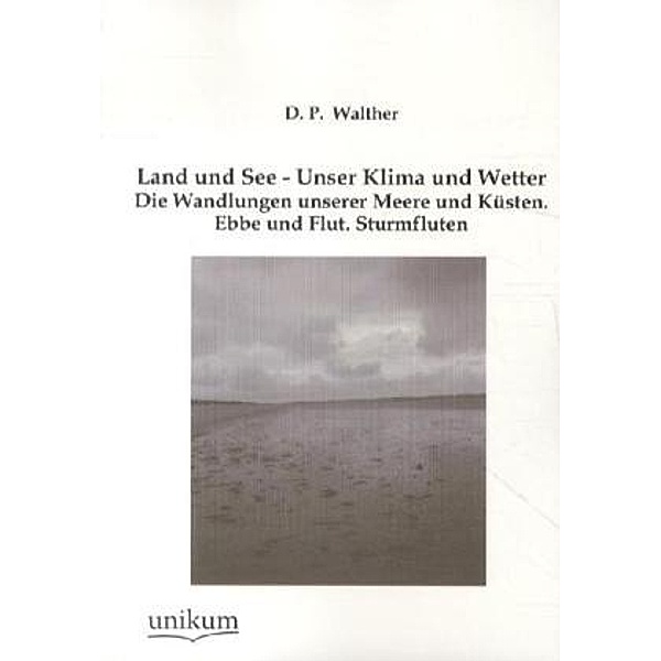 Land und See - Unser Klima und Wetter, D. P. Walther