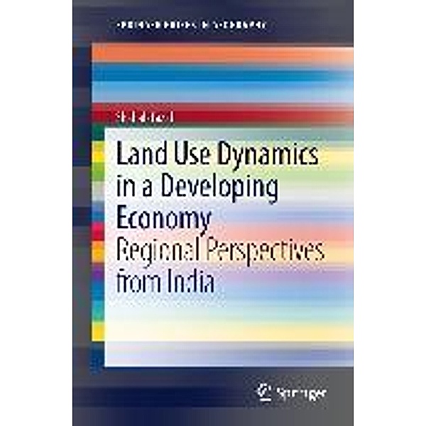 Land Use Dynamics in a Developing Economy / SpringerBriefs in Geography, Shahab Fazal