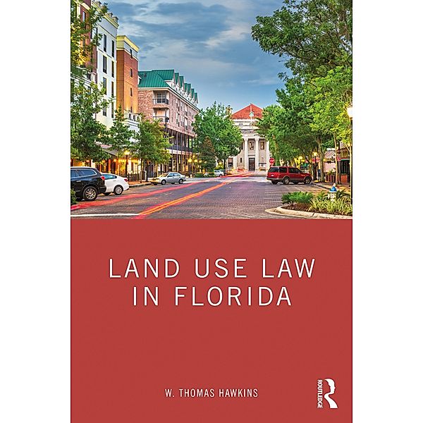 Land Use Law in Florida, W. Thomas Hawkins