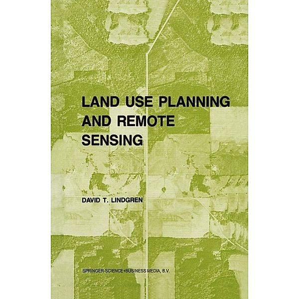 Land use planning and remote sensing / Remote Sensing of Earth Resources and Environment Bd.2, D. Lindgren