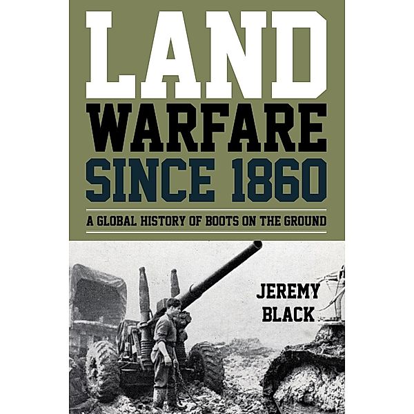 Land Warfare since 1860, Jeremy Black