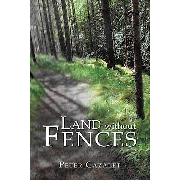 Land without Fences / Black Lacquer Press & Marketing Inc., Peter Cazalet