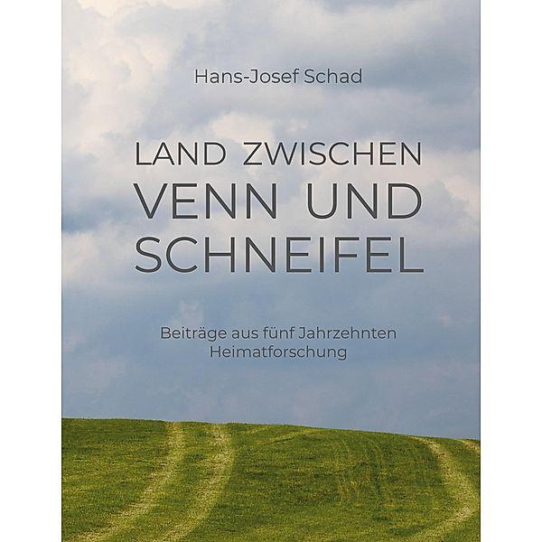 Land zwischen Venn und Schneifel, Hans-Josef Schad