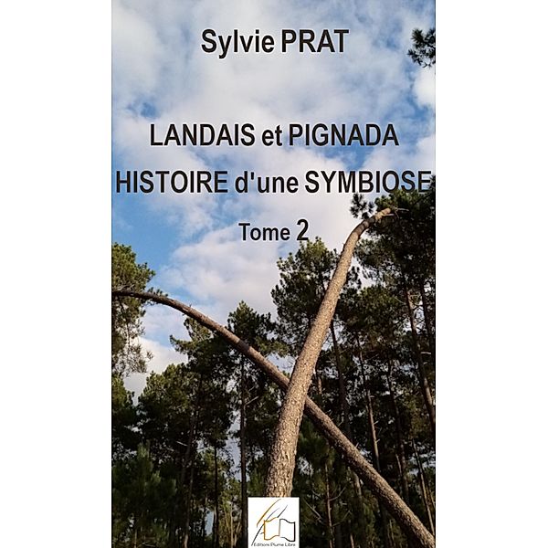 Landais et Pignada : Histoire d'une symbiose - Tome 2, Sylvie Prat
