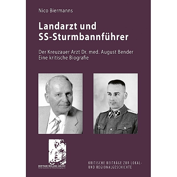 Landarzt und SS-Sturmbannführer / Kritische Beiträge zur Lokal- und Regionalgeschichte Bd.1, Nico Biermanns