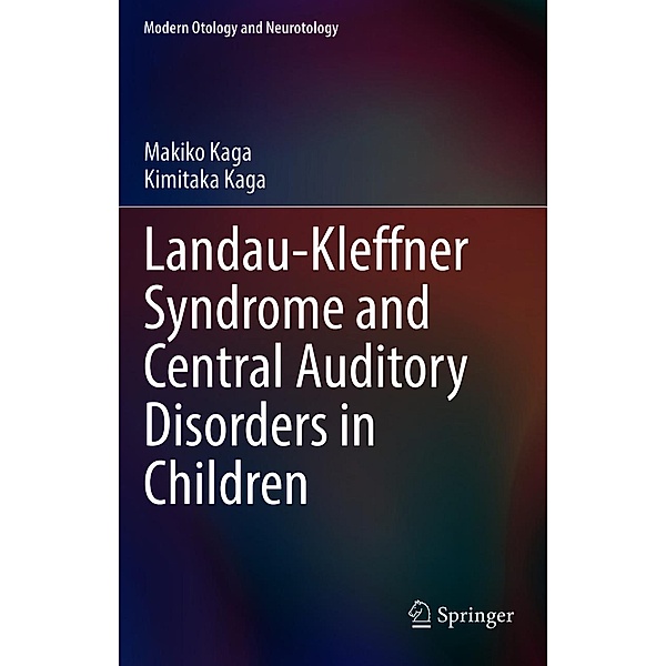 Landau-Kleffner Syndrome and Central Auditory Disorders in Children / Modern Otology and Neurotology, Makiko Kaga, Kimitaka Kaga