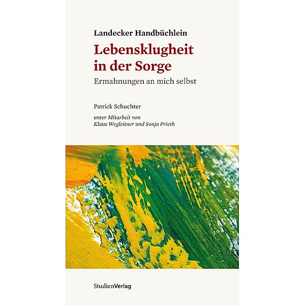 Landecker Handbüchlein - Lebensklugheit in der Sorge, Patrick Schuchter