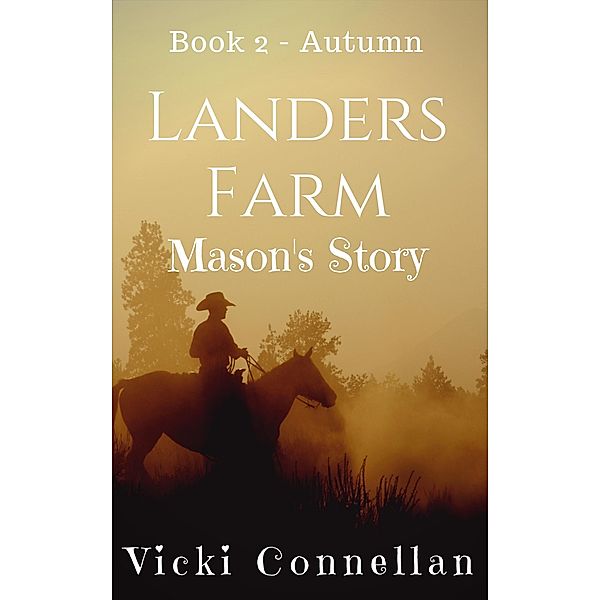 Landers Farm - Autumn - Mason's Story (Landers Farm Series, #2) / Landers Farm Series, Vicki Connellan