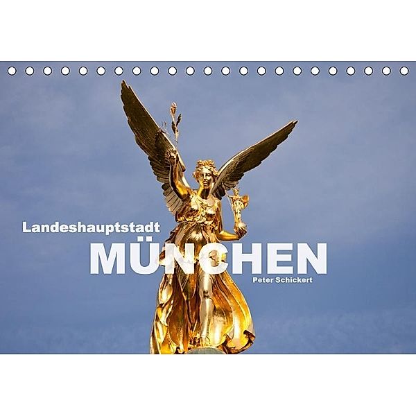 Landeshauptstadt München (Tischkalender 2017 DIN A5 quer), Peter Schickert