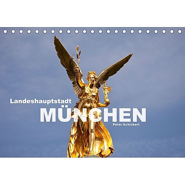 Landeshauptstadt München (Tischkalender 2018 DIN A5 quer), Peter Schickert