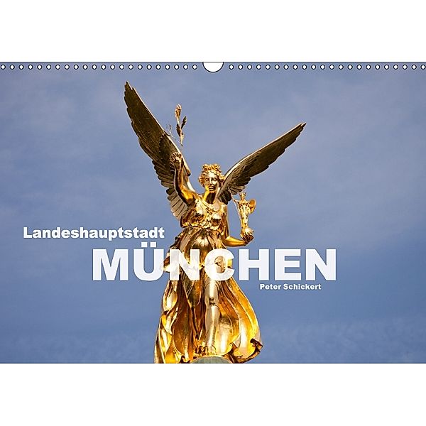 Landeshauptstadt München (Wandkalender 2018 DIN A3 quer), Peter Schickert