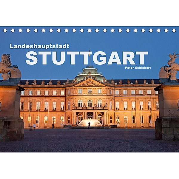 Landeshauptstadt Stuttgart (Tischkalender 2019 DIN A5 quer), Peter Schickert