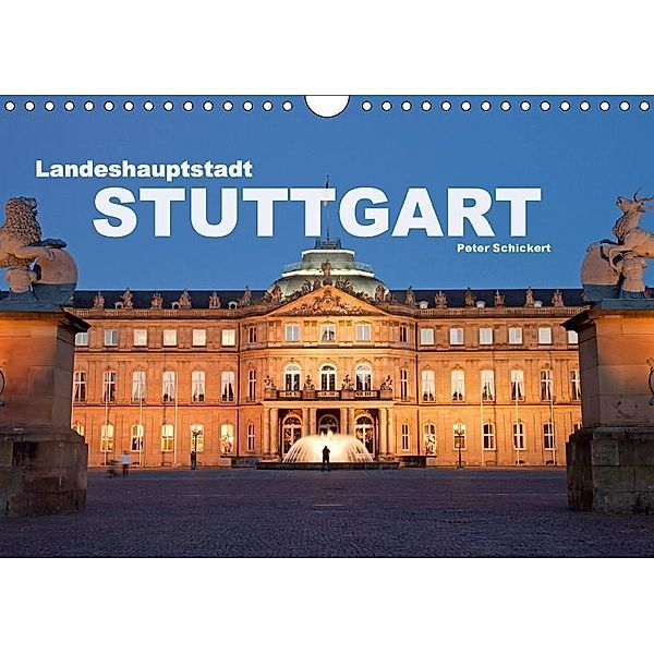Landeshauptstadt Stuttgart (Wandkalender 2017 DIN A4 quer), Peter Schickert