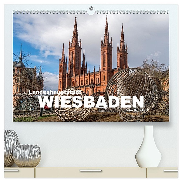 Landeshauptstadt Wiesbaden (hochwertiger Premium Wandkalender 2025 DIN A2 quer), Kunstdruck in Hochglanz, Calvendo, Peter Schickert