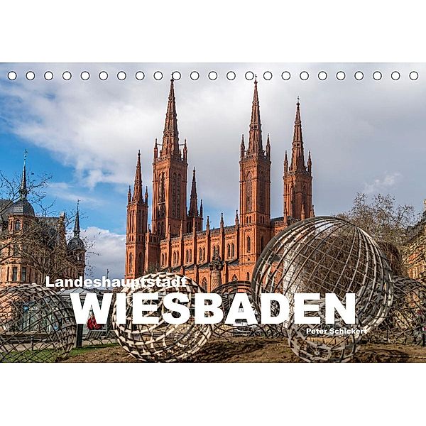 Landeshauptstadt Wiesbaden (Tischkalender 2023 DIN A5 quer), Peter Schickert