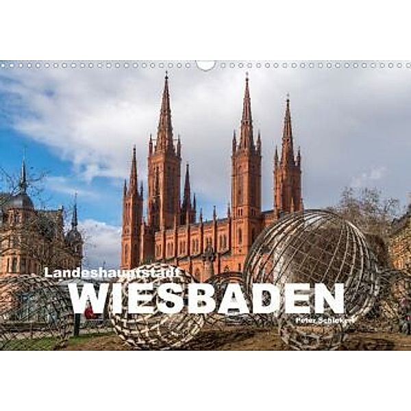 Landeshauptstadt Wiesbaden (Wandkalender 2022 DIN A3 quer), Peter Schickert