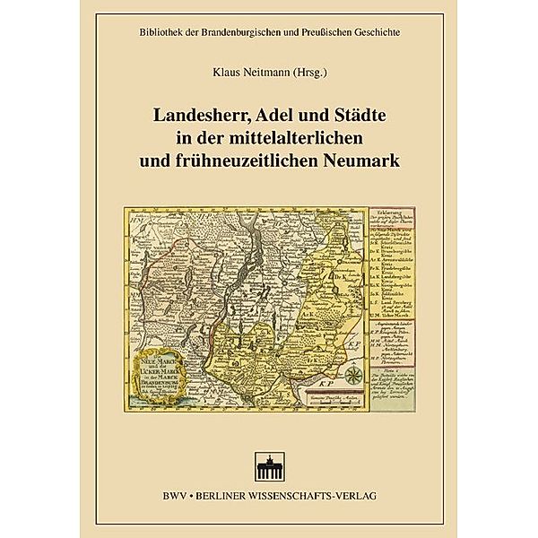 Landesherr, Adel und Städte in der mittelalterlichen und frühneuzeitlichen Neumark