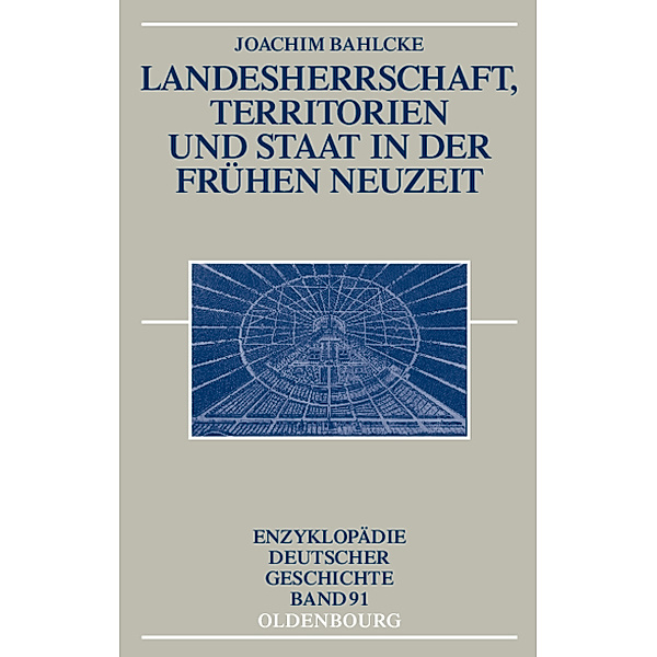 Landesherrschaft, Territorien und Staat in der Frühen Neuzeit, Joachim Bahlcke