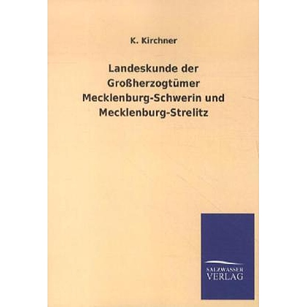 Landeskunde der Grossherzogtümer Mecklenburg-Schwerin und Mecklenburg-Strelitz, K. Kirchner