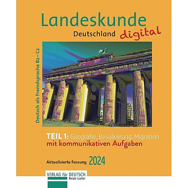 Landeskunde Deutschland digital 2024, Teil 1: Geografie, Bevölkerung, Migration, Renate Luscher