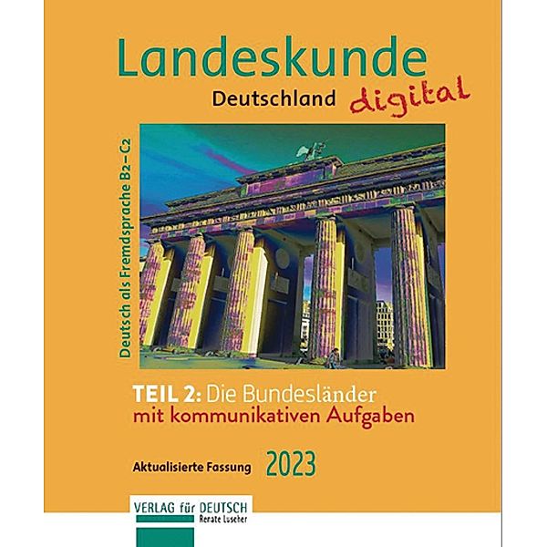Landeskunde Deutschland digital Teil 2: Die Bundesländer. Aktualisierte Fassung 2023, Renate Luscher