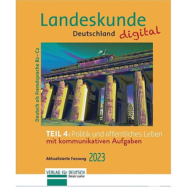 Landeskunde Deutschland digital Teil 4: Politik und öffentliches Leben. Aktualisierte Fassung 2023, Renate Luscher