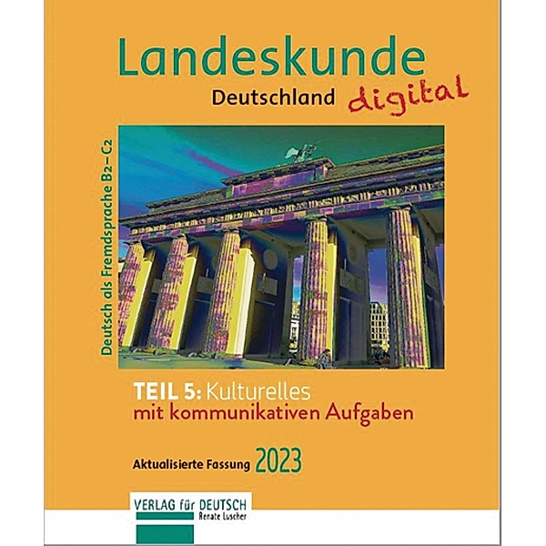 Landeskunde Deutschland digital Teil 5:Kulturelles. Aktualisierte Fassung 2023, Renate Luscher
