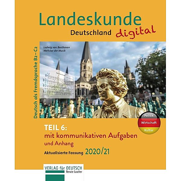 Landeskunde Deutschland digital Teil 6 - Aktualisierte Fassung 2020/21, Renate Luscher, Christine Freudenberg