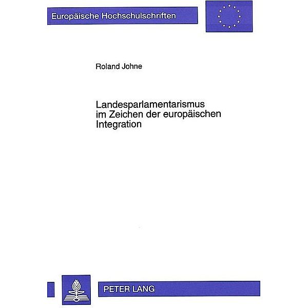 Landesparlamentarismus im Zeichen der europäischen Integration, Roland Johne