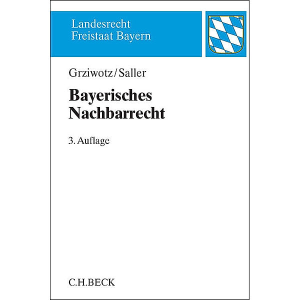 Landesrecht Freistaat Bayern / Bayerisches Nachbarrecht, Herbert Grziwotz, Roland Rudolf Saller