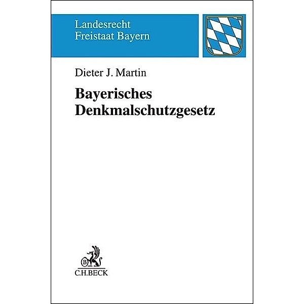 Landesrecht Freistaat Bayern / Bayerisches Denkmalschutzgesetz, Kommentar, Dieter J. Martin