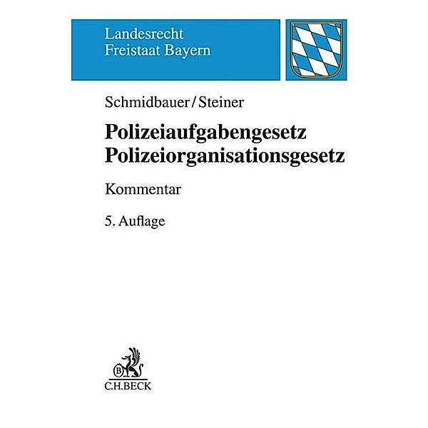 Landesrecht Freistaat Bayern / Polizeiaufgabengesetz, Polizeiorganisationsgesetz, Kommentar, Wilhelm Schmidbauer, Udo Steiner