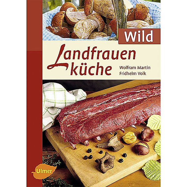 Landfrauenküche Wild, Wolfram Martin, Fridhelm Volk
