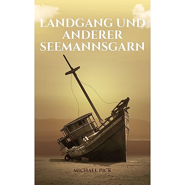 Landgang und anderer Seemannsgarn, Michael Pick