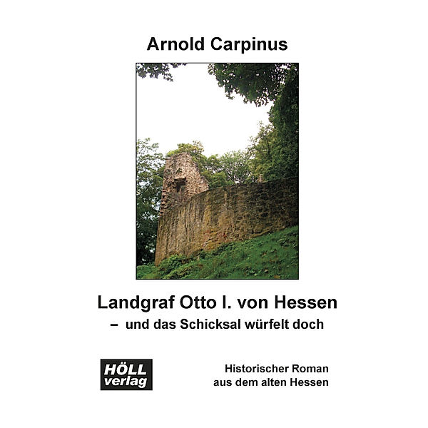 Landgraf Otto I. von Hessen - und das Schicksal würfelt doch, Arnold Carpinus