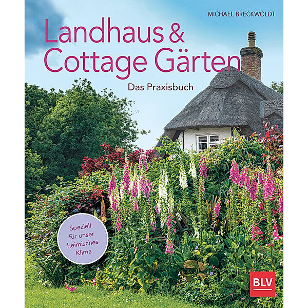 Landhaus- & Cottage Gärten, Michael Breckwoldt